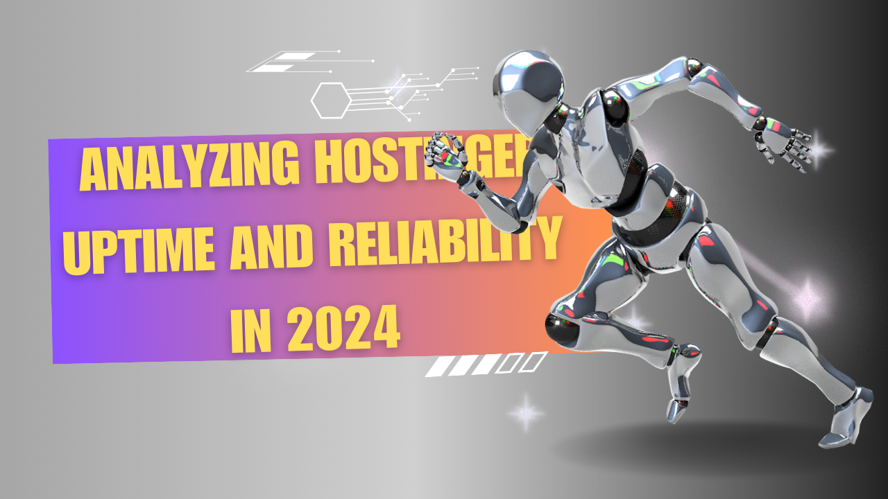 Analyzing Hostinger Uptime and Reliability in 2024