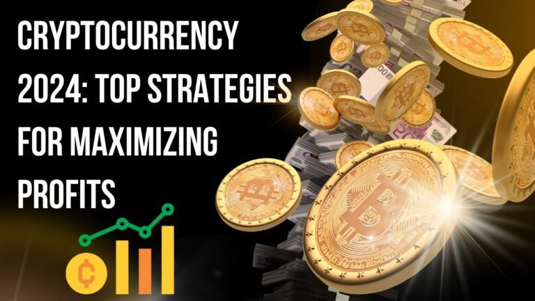 Cryptocurrency 2024 Top Strategies for Maximizing Profits