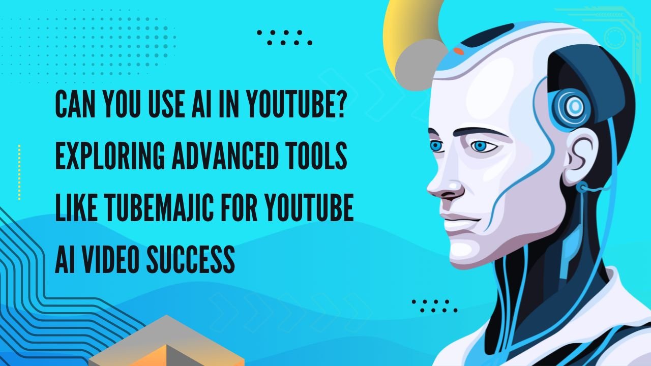 Can You Use AI in YouTube? Exploring Advanced Tools Like TubeMajic for YouTube Ai Video Success