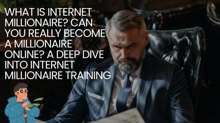 What is Internet Millionaire Can You Really Become a Millionaire Online A Deep Dive into Internet Millionaire Training