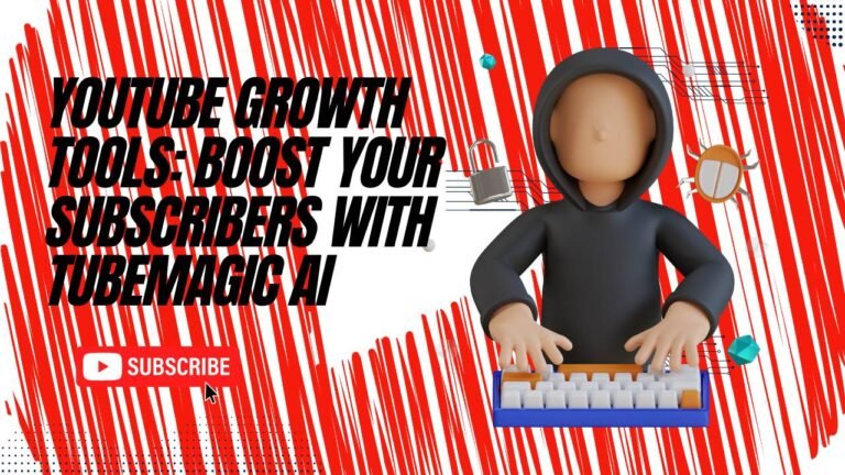 YouTube Growth Tools Boost Your Subscribers with TubeMagic AI